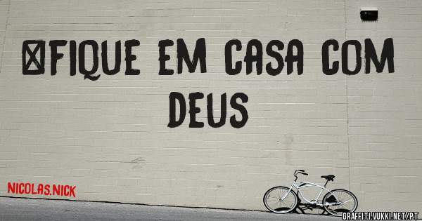 #fique em casa com deus
