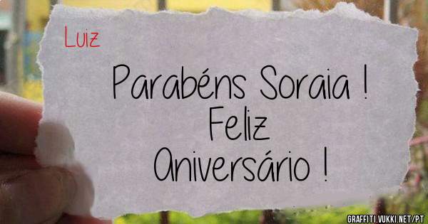 Parabéns Soraia !
Feliz
Aniversário !