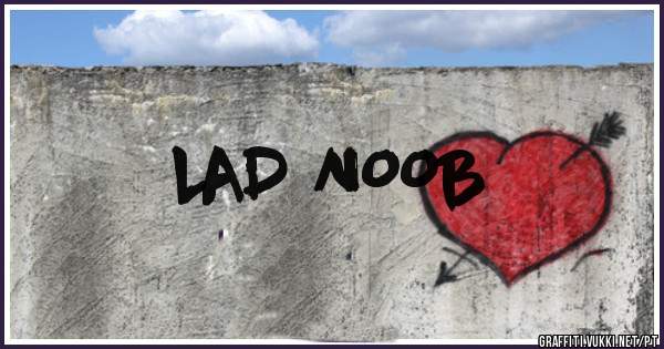 LAD NOOB
