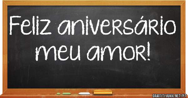 Feliz aniversário meu amor! 