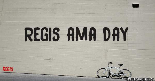Regis ama Day 