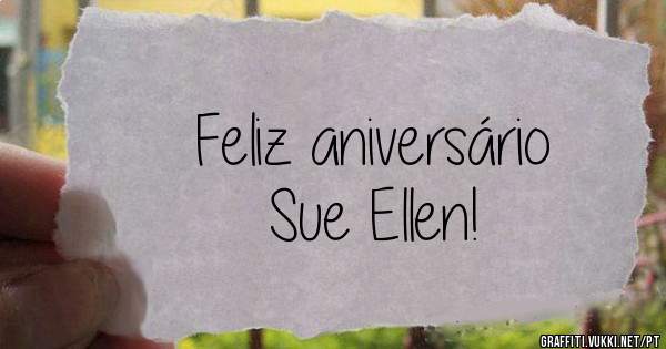 Feliz aniversário                  Sue Ellen!