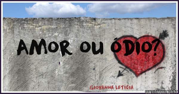 Amor ou ódio?