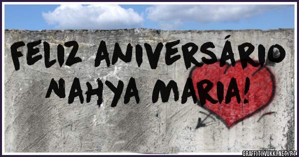 Feliz aniversário             Nahya Maria!