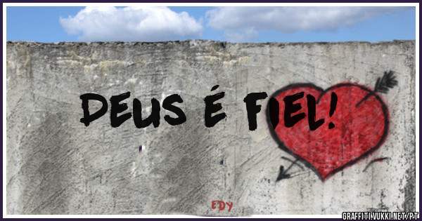 Deus é fiel!