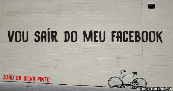 Vou saír do meu Facebook
