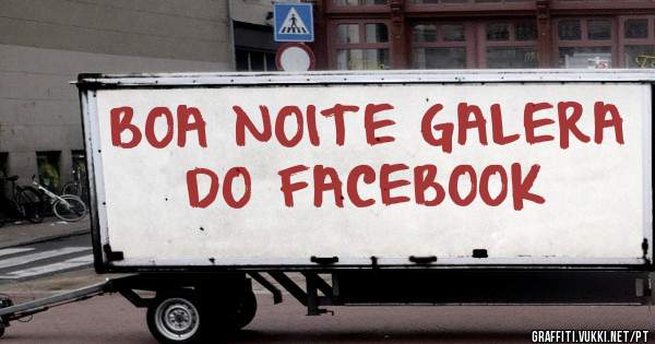 BOA NOITE GALERA DO FACEBOOK