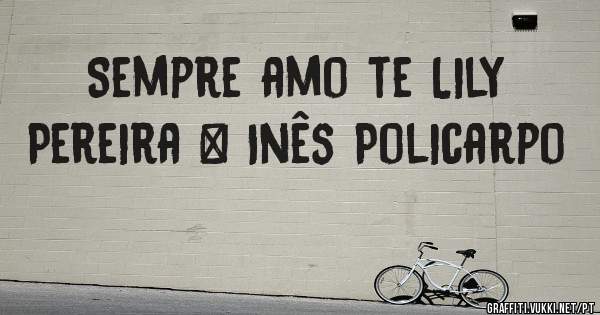 Sempre amo te Lily Pereira & Inês Policarpo