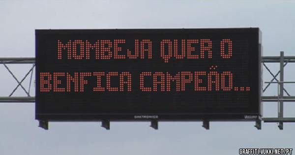 MOMBEJA QUER O BENFICA CAMPEÃO...