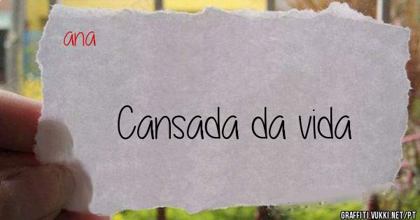 Cansada da vida