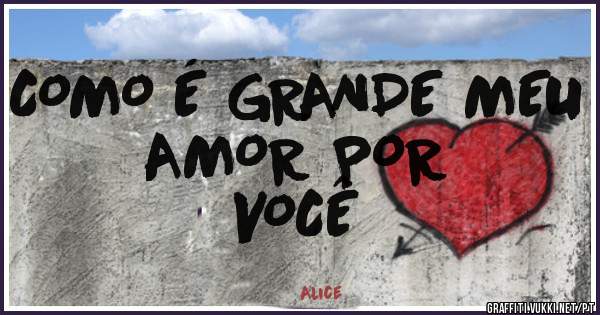 COMO É GRANDE MEU AMOR POR 
                  VOCÊ 