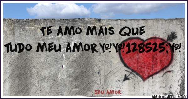 Te amo mais que tudo meu amor😍❤