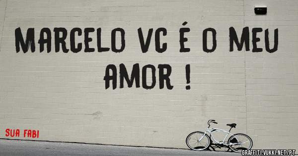 Marcelo vc é o meu amor !