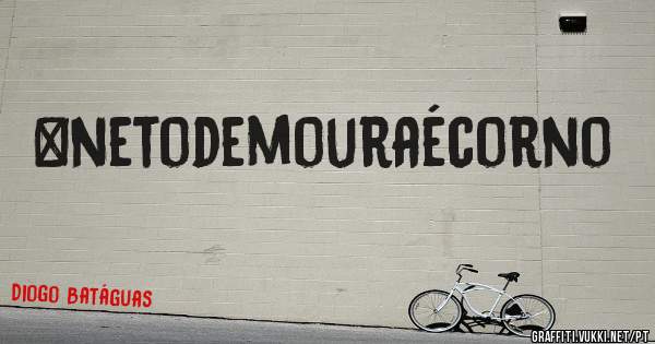 #netodemouraécorno