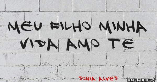Meu filho minha vida amo te 
