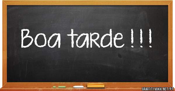 Boa tarde ! ! !
