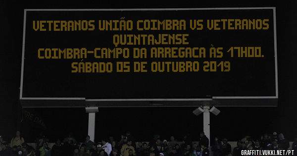 VETERANOS UNIÃO COIMBRA VS VETERANOS QUINTAJENSE
COIMBRA-CAMPO DA ARREGACA ÀS 17H00.
SÁBADO 05 DE OUTUBRO 2019
