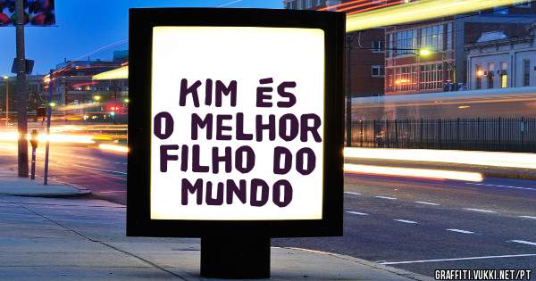 Kim és o melhor filho do mundo