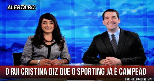 O RUI CRISTINA DIZ QUE O SPORTING JÁ É CAMPEÃO