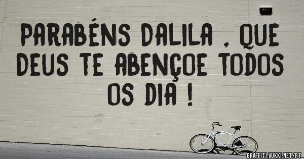 Parabéns Dalila , que Deus te abençoe todos os dia !