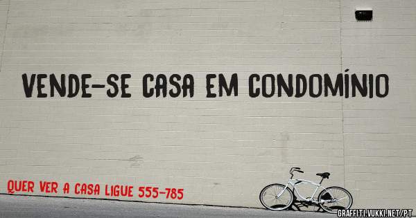 Vende-se casa em condomínio 
