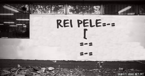 REI PELE=-=







     [
=-=






















=-=

