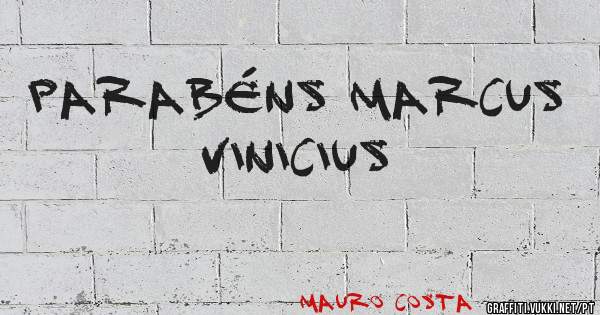 Parabéns Marcus Vinicius
