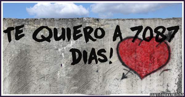Te quiero a 7087 dias!