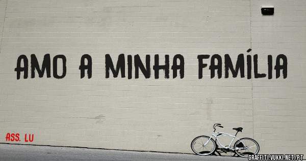 Amo a minha família 