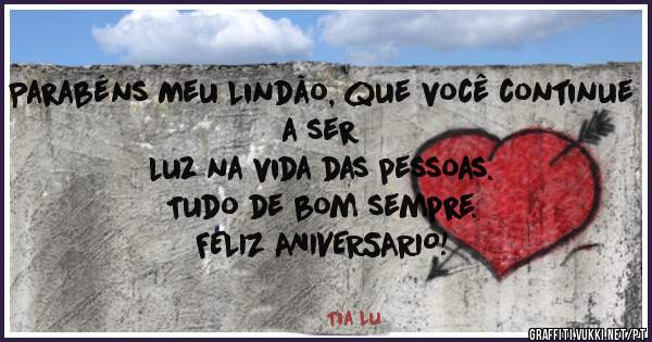 Parabéns Meu Lindão, que você continue a ser 
luz na vida das pessoas.
Tudo de bom sempre.
FELIZ ANIVERSARIO!
