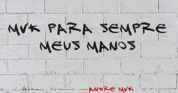 Mvk para sempre meus manos