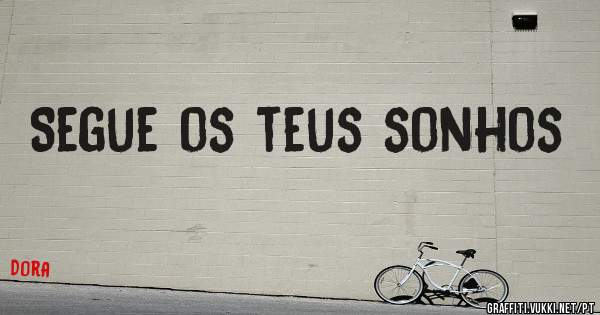 Segue os teus sonhos