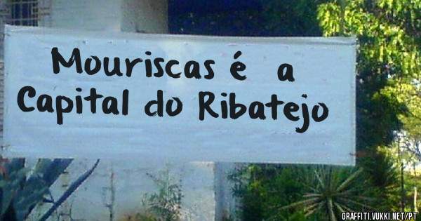 Mouriscas é  a Capital do Ribatejo