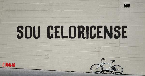 Sou celoricense 