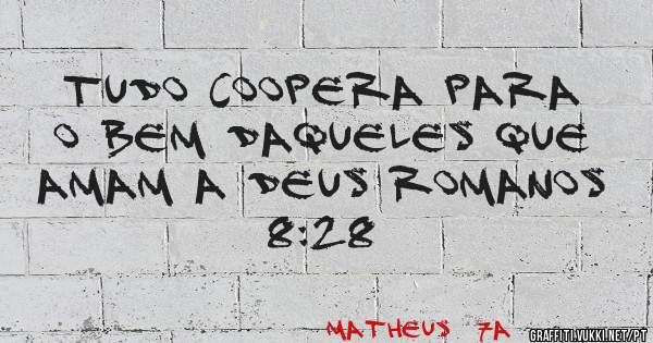 Tudo coopera para o bem daqueles que amam a Deus Romanos 8:28