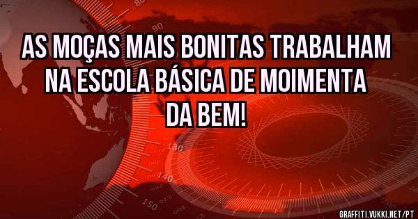As moças mais bonitas trabalham na Escola Básica de Moimenta da Bem!