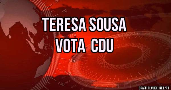 TERESA SOUSA
   VOTA  CDU