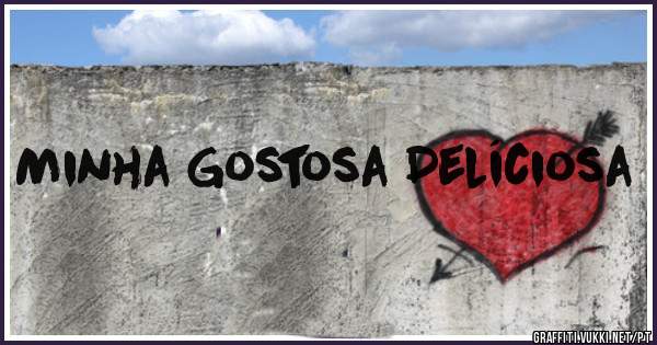 Minha Gostosa Delíciosa 