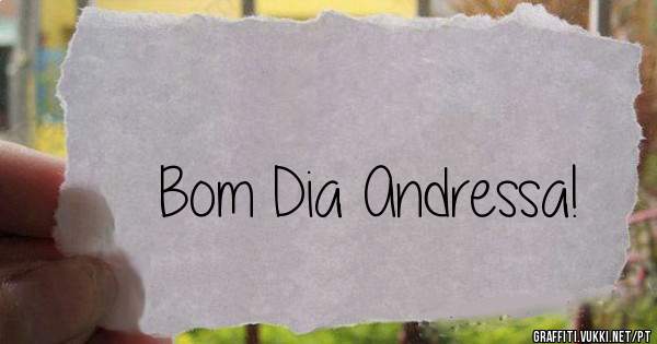 Bom Dia Andressa!