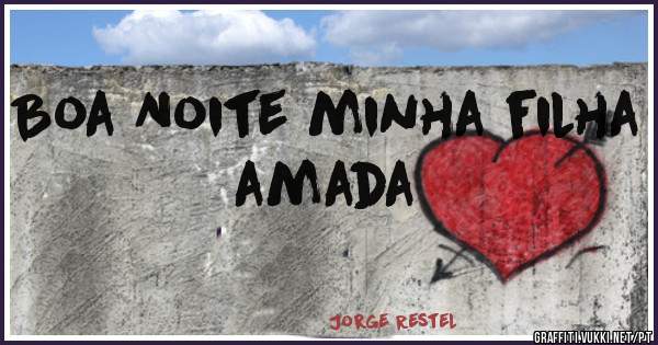 Boa Noite minha filha amada