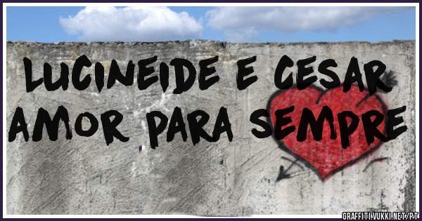 Lucineide e Cesar amor para sempre 