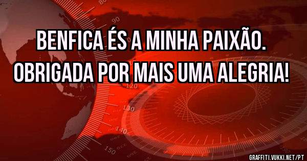Benfica és a minha Paixão.
Obrigada por mais uma alegria!