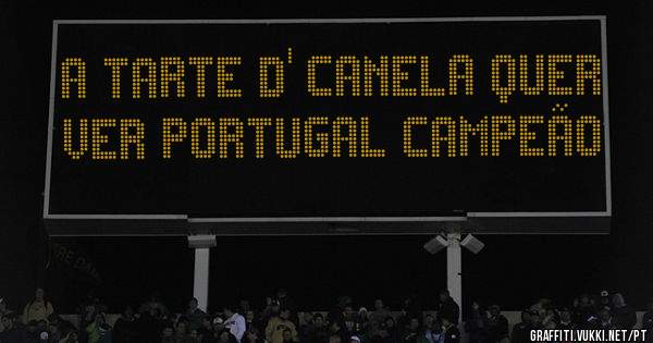 A Tarte d' Canela quer ver Portugal Campeão
