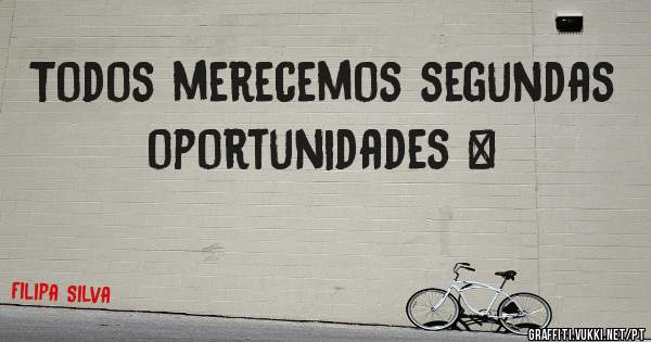 Todos merecemos segundas oportunidades ⚠ 