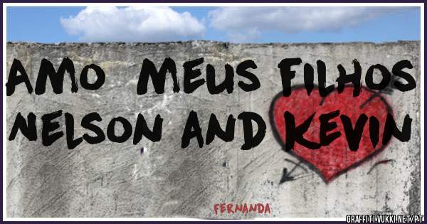 Amo  meus filhos Nelson and kevin