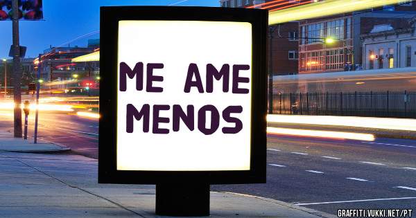 Me ame menos
