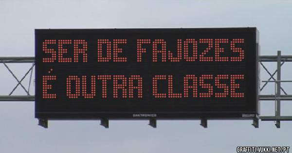 SER DE FAJOZES É OUTRA CLASSE
