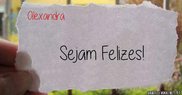 Sejam Felizes!
