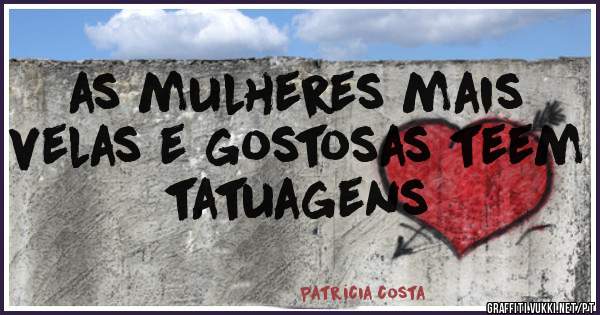 as mulheres mais velas e gostosas teem tatuagens 