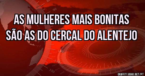 As mulheres Mais bonitas são as do cercal do Alentejo 